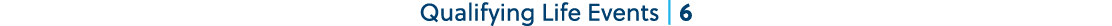 Qualifying Life Events | 6