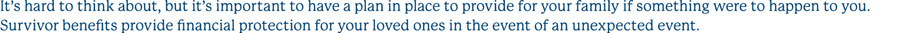 It’s hard to think about, but it’s important to have a plan in place to provide for your family if something were to ...